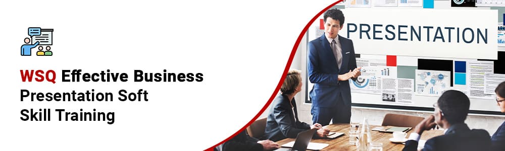 WSQ Effective Business Presentation Soft Skill Training in Singapore